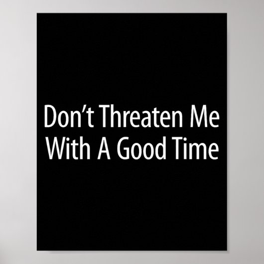Don't Threaten Me With A Good Time -  Poster (Vorne)