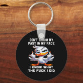 Don't Throw My Past In My Face I Know What The For Schlüsselanhänger (Vorderseite)