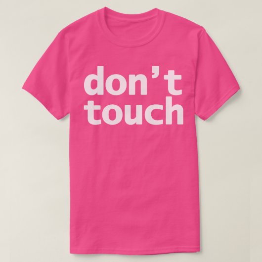 Dont Touch Funny Typografie T-Shirt (Design vorne)