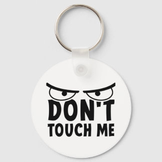Don't touch me. Blijf van mij af, raak me niet aan Schlüsselanhänger