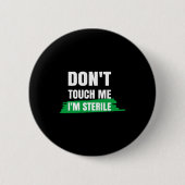 Dont Touch Me Im Sterile Funny Surgical Tech Button (Vorderseite)