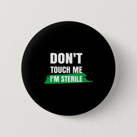 Dont Touch Me Im Sterile Funny Surgical Tech  Button (Vorderseite)