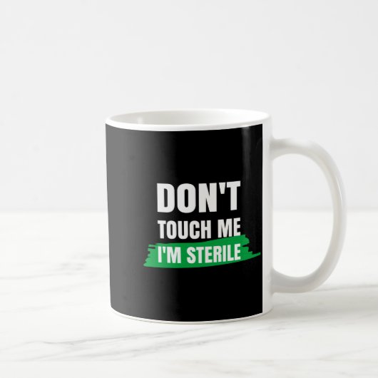 Dont Touch Me Im Sterile Funny Surgical Tech  Kaffeetasse (Rechts)