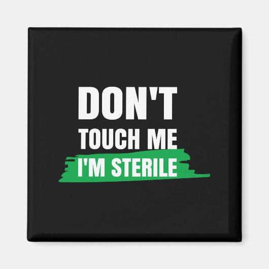 Dont Touch Me Im Sterile Funny Surgical Tech  Magnet (Vorne)