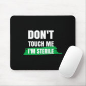 Dont Touch Me Im Sterile Funny Surgical Tech  Mousepad (Mit Mouse)