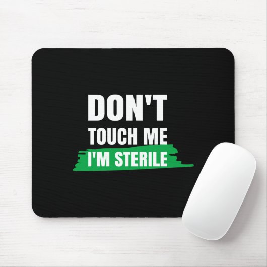 Dont Touch Me Im Sterile Funny Surgical Tech  Mousepad (Mit Mouse)