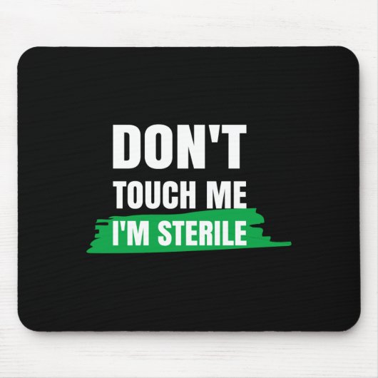 Dont Touch Me Im Sterile Funny Surgical Tech  Mousepad (Vorne)