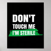 Dont Touch Me Im Sterile Funny Surgical Tech  Poster (Vorne)