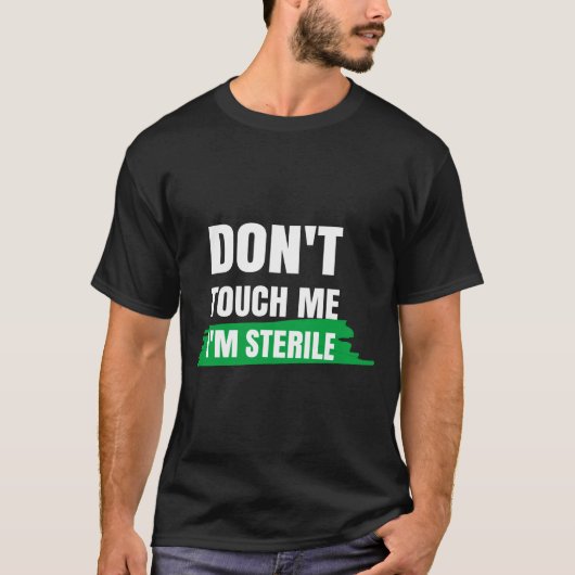 Dont Touch Me Im Sterile Funny Surgical Tech  T-Shirt (Vorderseite)