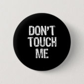 Don't Touch Me Introvert Antisocial Funny Gift Chr Button (Vorderseite)