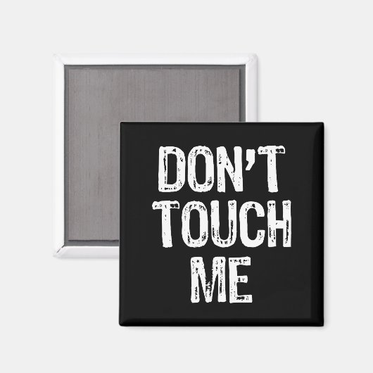 Don't Touch Me Introvert Antisocial Funny Gift Chr Magnet (Vorderseite/Rückseite)