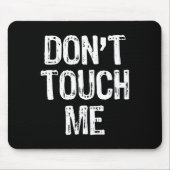 Don't Touch Me Introvert Antisocial Funny Gift Chr Mousepad (Vorne)