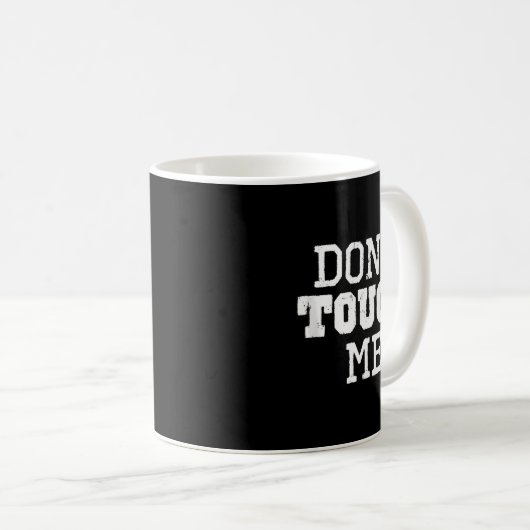 Don't Touch Me Introverted Antisocial Funny Gift C Kaffeetasse (VorderseiteRechts)