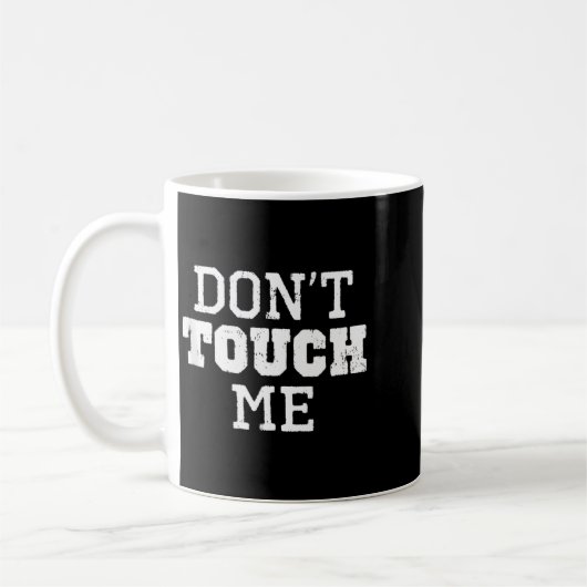 Don't Touch Me Introverted Antisocial Funny Gift C Kaffeetasse (Links)