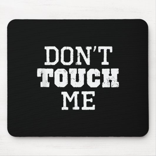 Don't Touch Me Introverted Antisocial Funny Gift C Mousepad (Vorne)
