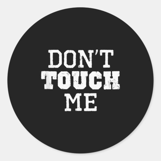 Don't Touch Me Introverted Antisocial Funny Gift C Runder Aufkleber (Vorderseite)