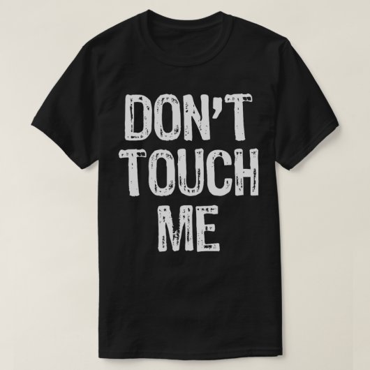 Dont Touch Me Introvertieren antisoziales lustiges T-Shirt (Design vorne)