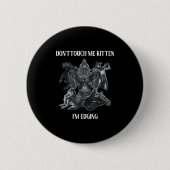 Don't Touch Me Kitten I'm Edging Wolfs Design  Button (Vorderseite)