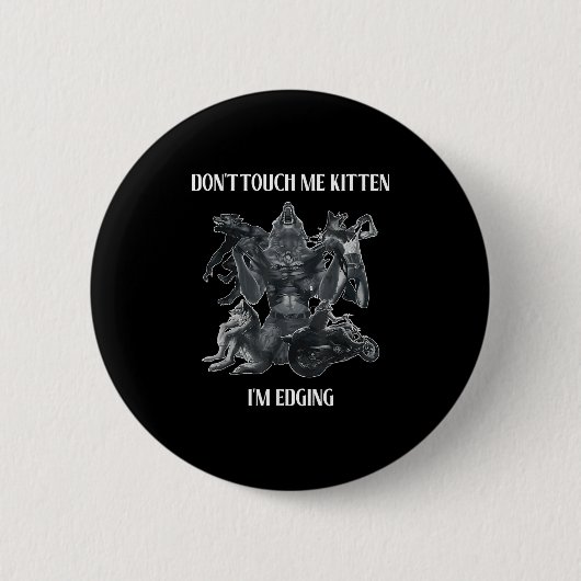 Don't Touch Me Kitten I'm Edging Wolfs Design  Button (Vorderseite)