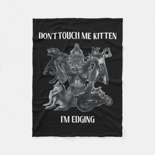Don't Touch Me Kitten I'm Edging Wolfs Design Fleecedecke (Vorderseite)