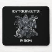 Don't Touch Me Kitten I'm Edging Wolfs Design  Mousepad (Vorne)