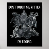 Don't Touch Me Kitten I'm Edging Wolfs Design  Poster (Vorne)