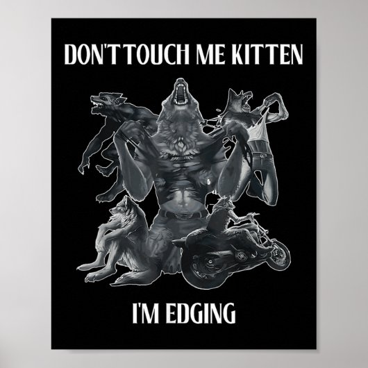 Don't Touch Me Kitten I'm Edging Wolfs Design  Poster (Vorne)