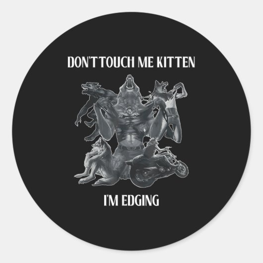 Don't Touch Me Kitten I'm Edging Wolfs Design Runder Aufkleber (Vorderseite)