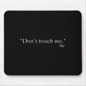 Don't Touch Me -me Funny Mousepad (Vorne)