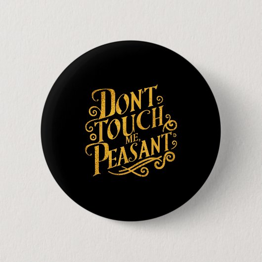 Don't Touch Me Peasant Funny Peasants Button (Vorderseite)
