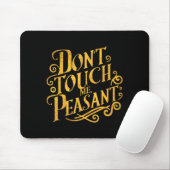 Don't Touch Me Peasant Funny Peasants  Mousepad (Mit Mouse)