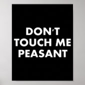Don't Touch Me Peasant Poster (Vorne)