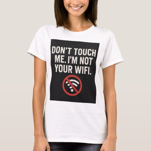 Don't Touch Me T - Shirt - Funny WiFi Quote T-Shir (Vorderseite)