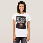 Don't Touch Me T - Shirt - Funny WiFi Quote T-Shir (Vorne ganz)
