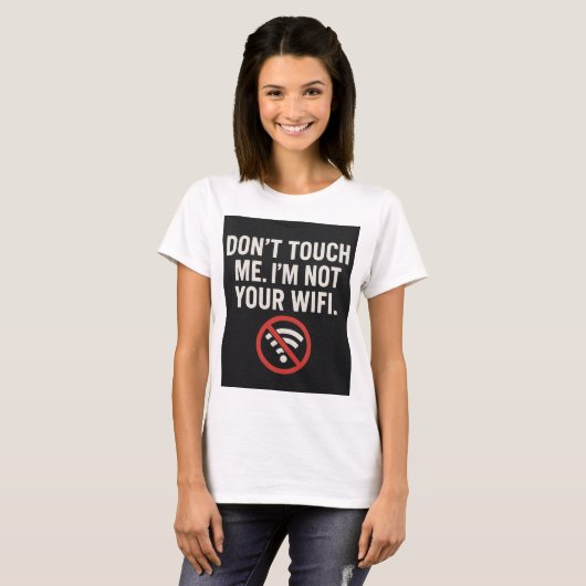 Don't Touch Me T - Shirt - Funny WiFi Quote T-Shir (Vorne ganz)