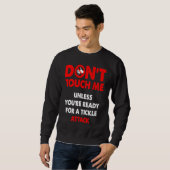 Don't touch me unless you're ready for a tickle at sweatshirt (Vorne ganz)
