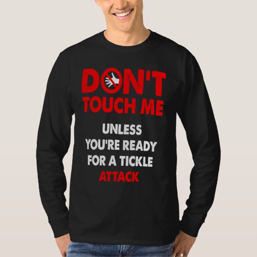 Don't touch me unless you're ready for a tickle at T-Shirt (Vorderseite)