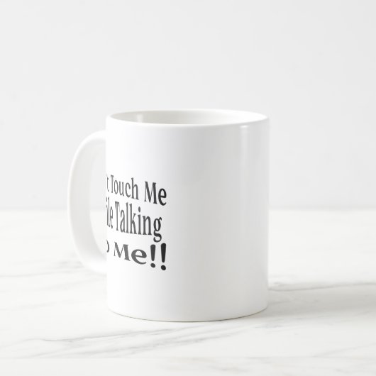 Don't Touch Me While Talking To Me  Kaffeetasse (Vorderseite Links)