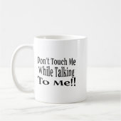 Don't Touch Me While Talking To Me Kaffeetasse (Links)