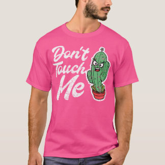 Don'T Touch Me Women Mens Cactus Cute Plant Garden T-Shirt