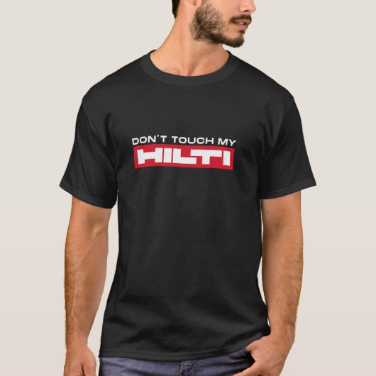 Dont-Touch meiner Hilti-Baustelle Fan-Kleidung T-Shirt (Vorderseite)