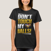 Don't touch my balls Pun for a Pool player T-Shirt (Vorderseite)