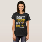 Don't touch my balls Pun for a Pool player T-Shirt (Vorne ganz)
