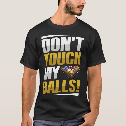 Don't touch my balls Pun for a Pool player T-Shirt (Vorderseite)