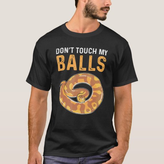 Dont Touch My Balls Royal Python Banana Ball Pytho T-Shirt (Vorderseite)