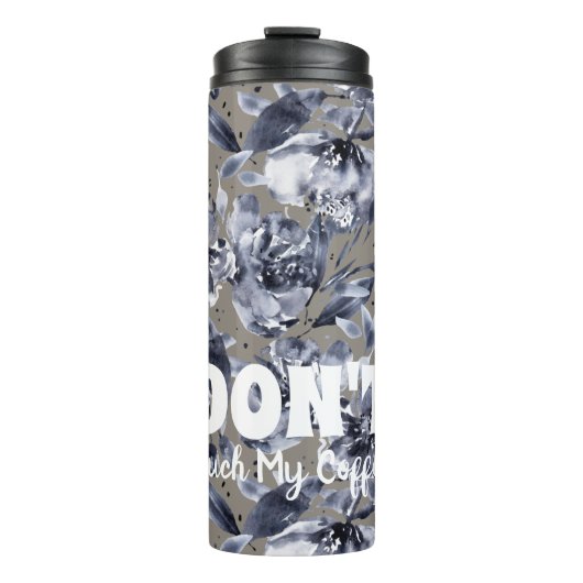 DON'T Touch My Coffee-Floral Thermal Tumbler Thermosbecher (Vorderseite)