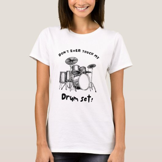Dont Touch My Drumset Funny Musician T-Shirt (Vorderseite)