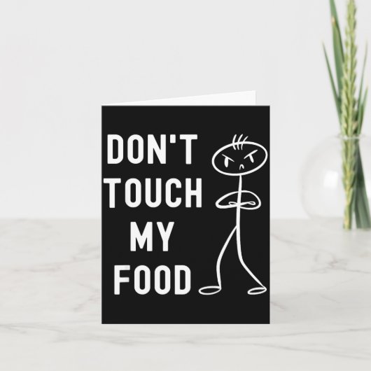 Don't Touch My Food Funny Joke Karte (Vorderseite)