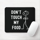 Don't Touch My Food Funny Joke  Mousepad (Mit Mouse)