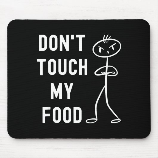 Don't Touch My Food Funny Joke Mousepad (Vorne)